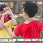Solusi Tepat Mengatasi Masalah Disiplin Anak Membangun Fondasi Karakter Dan Perilaku Positif